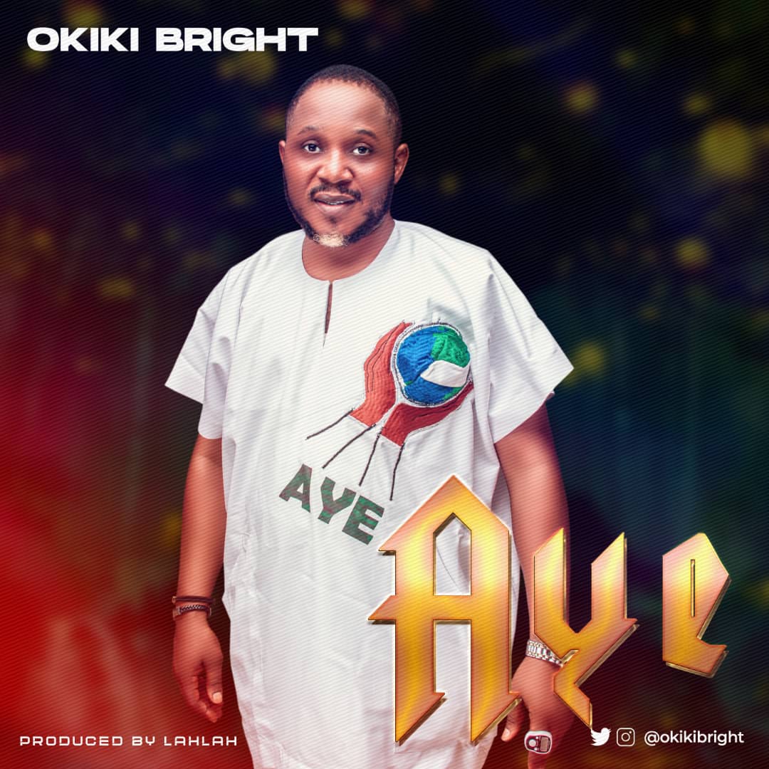 Okiki Bright Drops New Song "AYE"