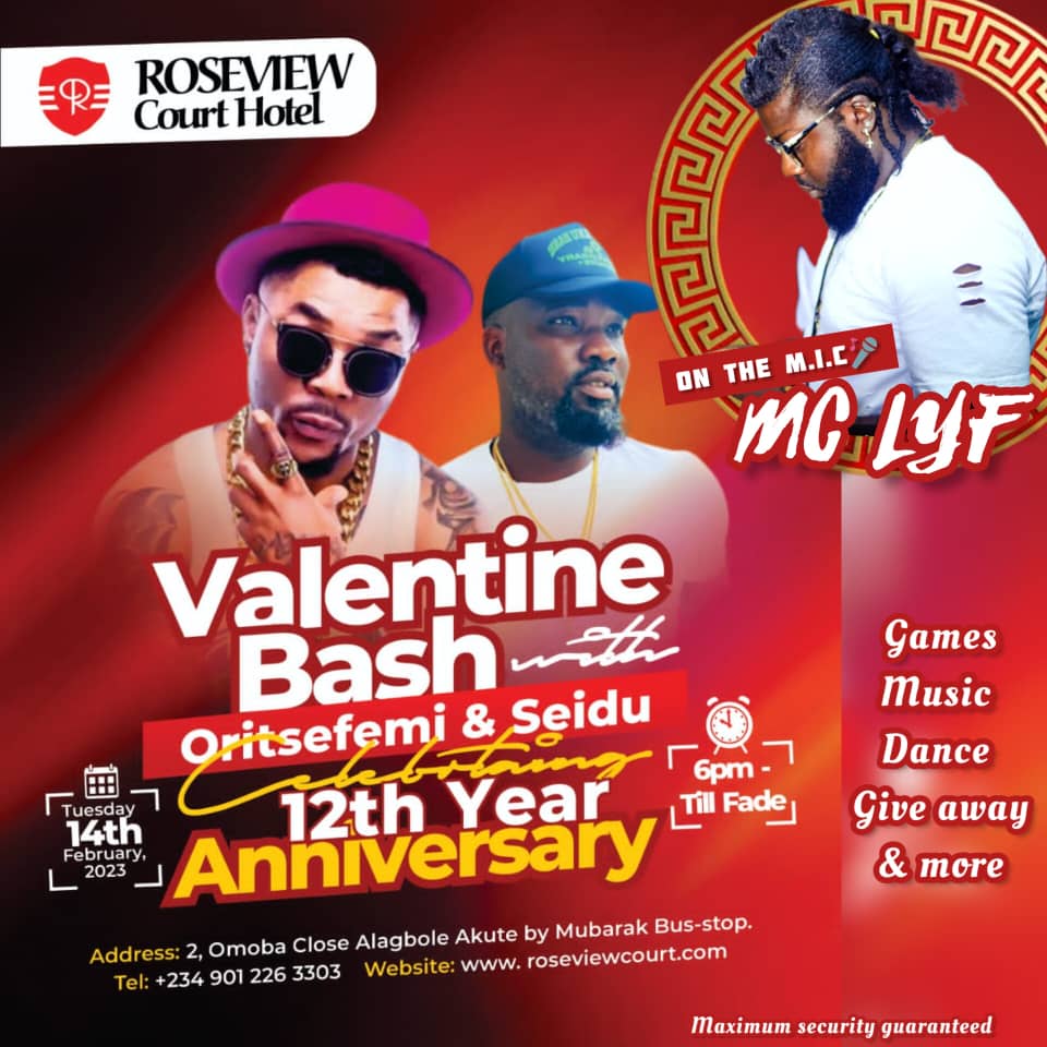 Valentine Bash: As He dey Hot! Oritsefemi and your Boy SEIDU are set to light up Roseview court hotel & Apartment as it celebrates its 12th Anniversary and special St. Valentine's day  Celebration.