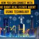 HOW YOU CAN CONNECT WITH THE RIGHT REAL ESTATE AGENT USING TECHNOLOGY By Dennis Isong 