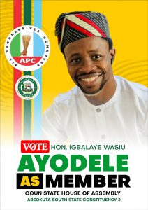 Why people of Abeokuta South constituency 2 need to elect,Hon Wasiu Ayodele Igbalaye as member house of assembly in the forthcoming election