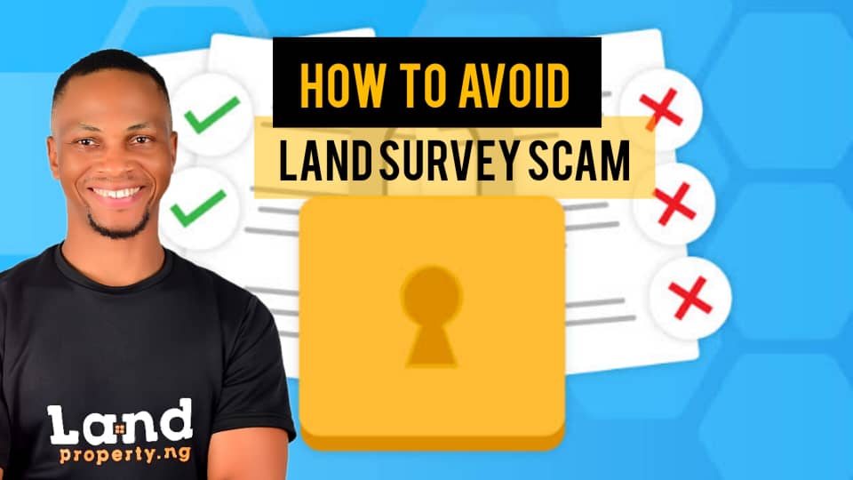 HOW TO PROTECT YOURSELF FROM LAND SURVEY SCAMS IN NIGERIA by Dennis Isong