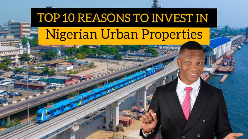 Top 10 Reasons to Invest in Nigerian Urban Properties by Dennis Isong