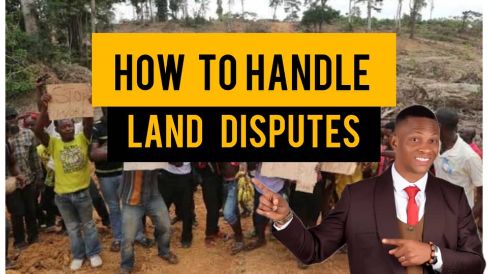 HOW TO HANDLE LAND DISPUTES IN NIGERIA BY DENNIS ISONG