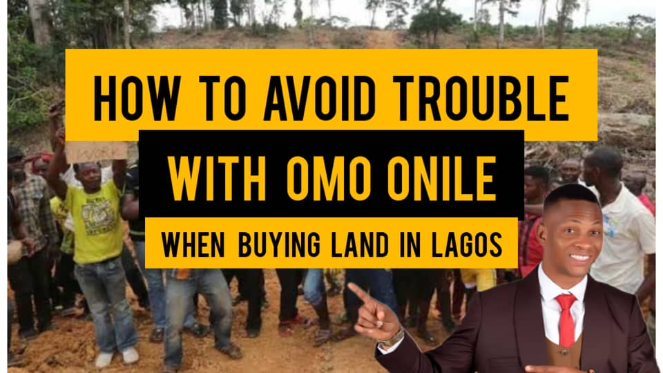 HOW TO AVOID TROUBLE WITH OMO ONILE WHEN BUYING LAND IN LAGOS BY DENNIS ISONG 