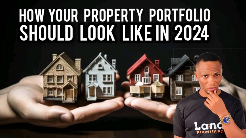 HOW YOUR PROPERTY PORTFOLIO SHOULD LOOK LIKE IN 2024 BY DENNIS ISONG