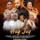 Why You Must Watch “HayJay”, A Riveting Drama of Betrayal and Family Turmoil By Titilayo Omolayo Akinwale